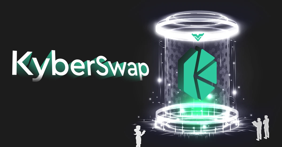 KyberSwap là gì? Tìm hiểu về nhà tạo lập thị trường năng động đa chuỗi đầu tiên của DeFi