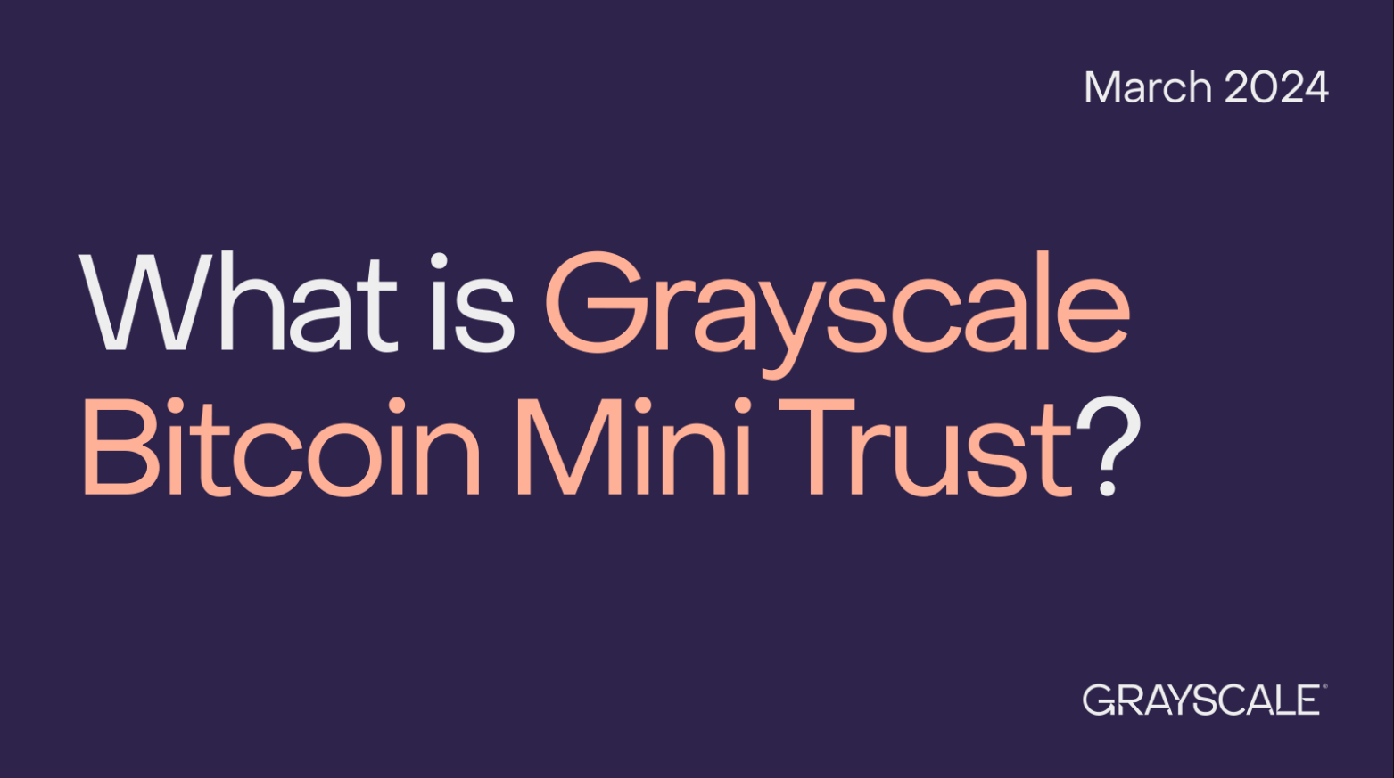 Grayscale đệ đơn đăng ký một phiên bản Grayscale Bitcoin "Mini" Trust với tên mã là "BTC"
